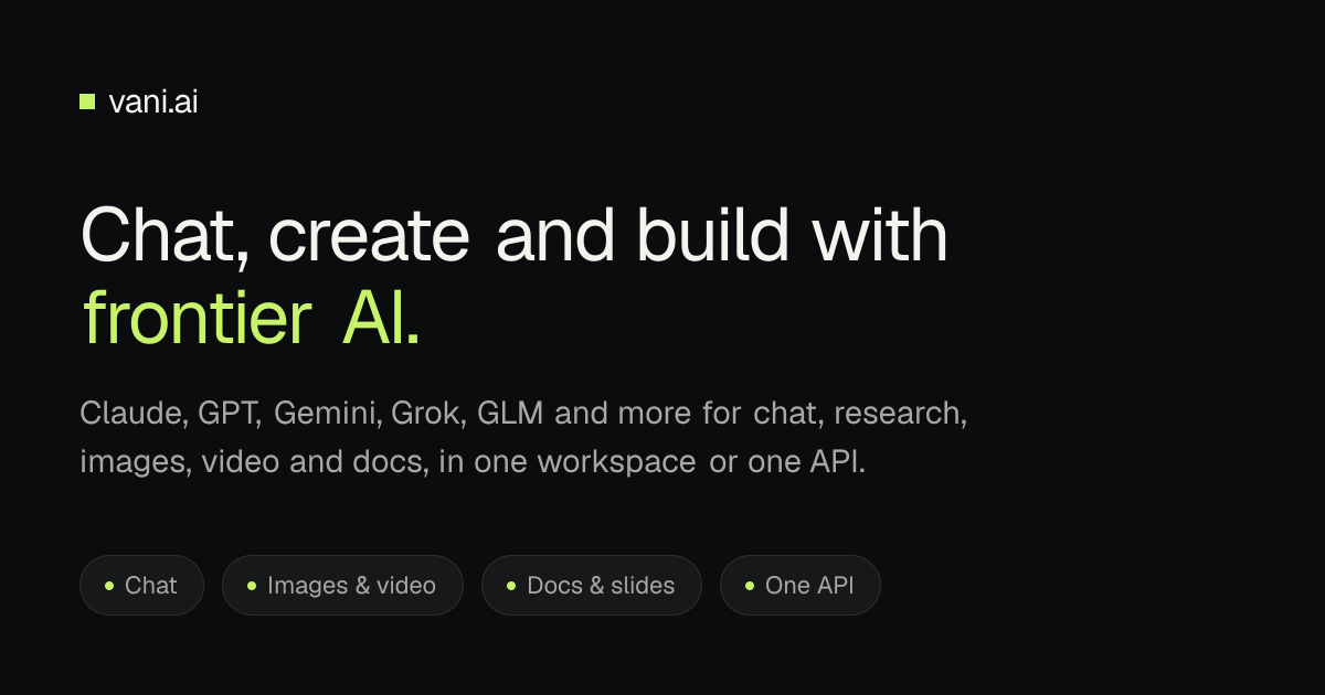 Vani AI — Frontier AI models in one workspace for chat, research, images, video, docs and slides,…
